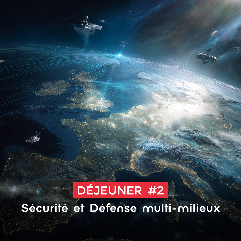 Déjeuner-débat : Sécurité et Défense multi-milieux